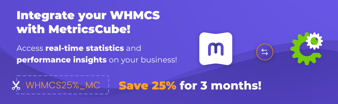 Complete WHMCS Business Analysis with MetricsCube at a 25% Discount - ModulesGarden